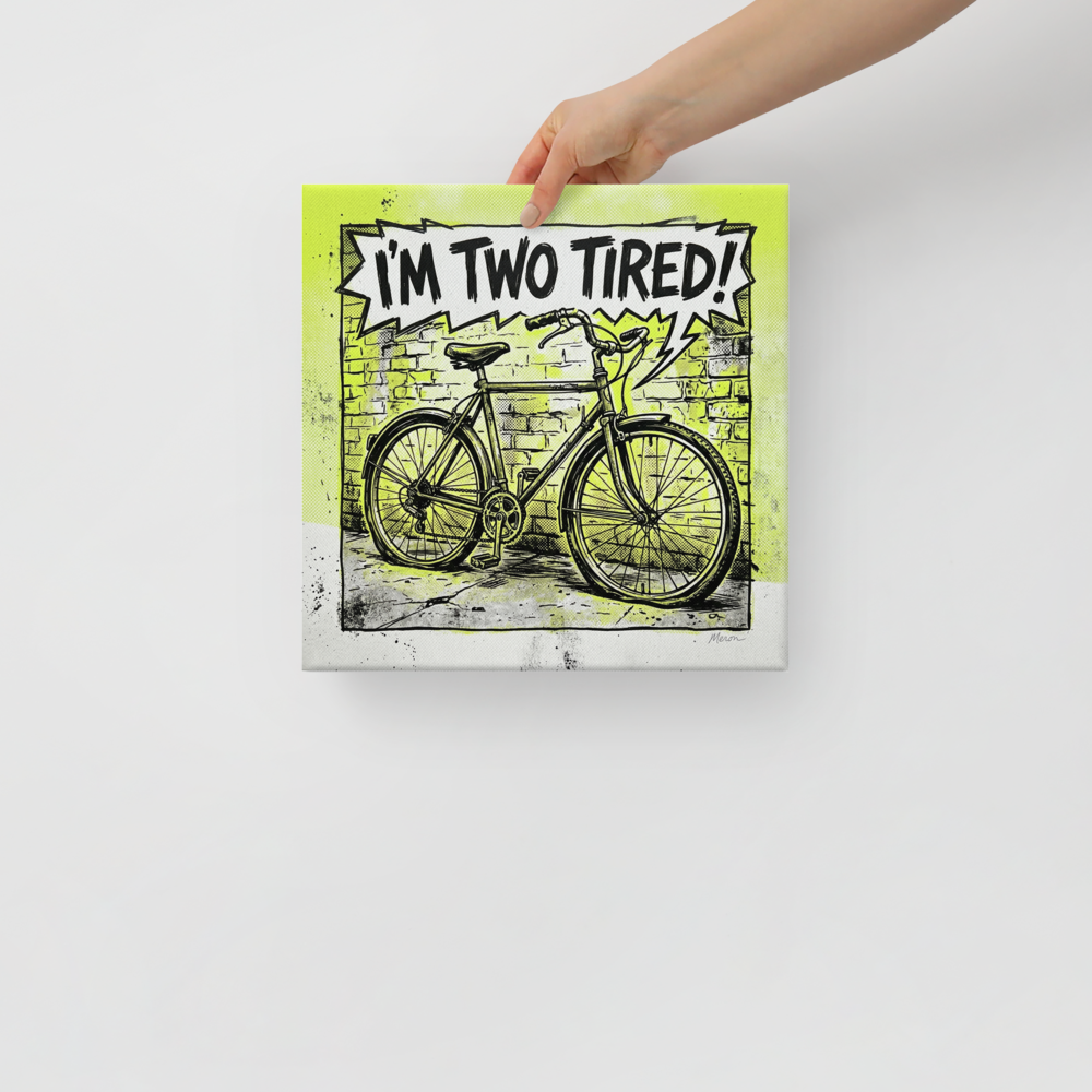 'Two Tired' — a Pop art print. A comic book style pop art illustration of a bicycle against a brick wall with lime green accents and a speech bubble reading 'I\'M TWO TIRED!', perfect for a home gym or garage.