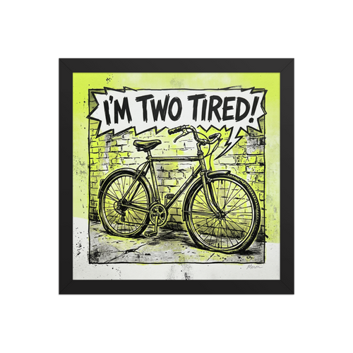 'Two Tired' — a Pop art print. A comic book style pop art illustration of a bicycle against a brick wall with lime green accents and a speech bubble reading 'I\'M TWO TIRED!', perfect for a home gym or garage.