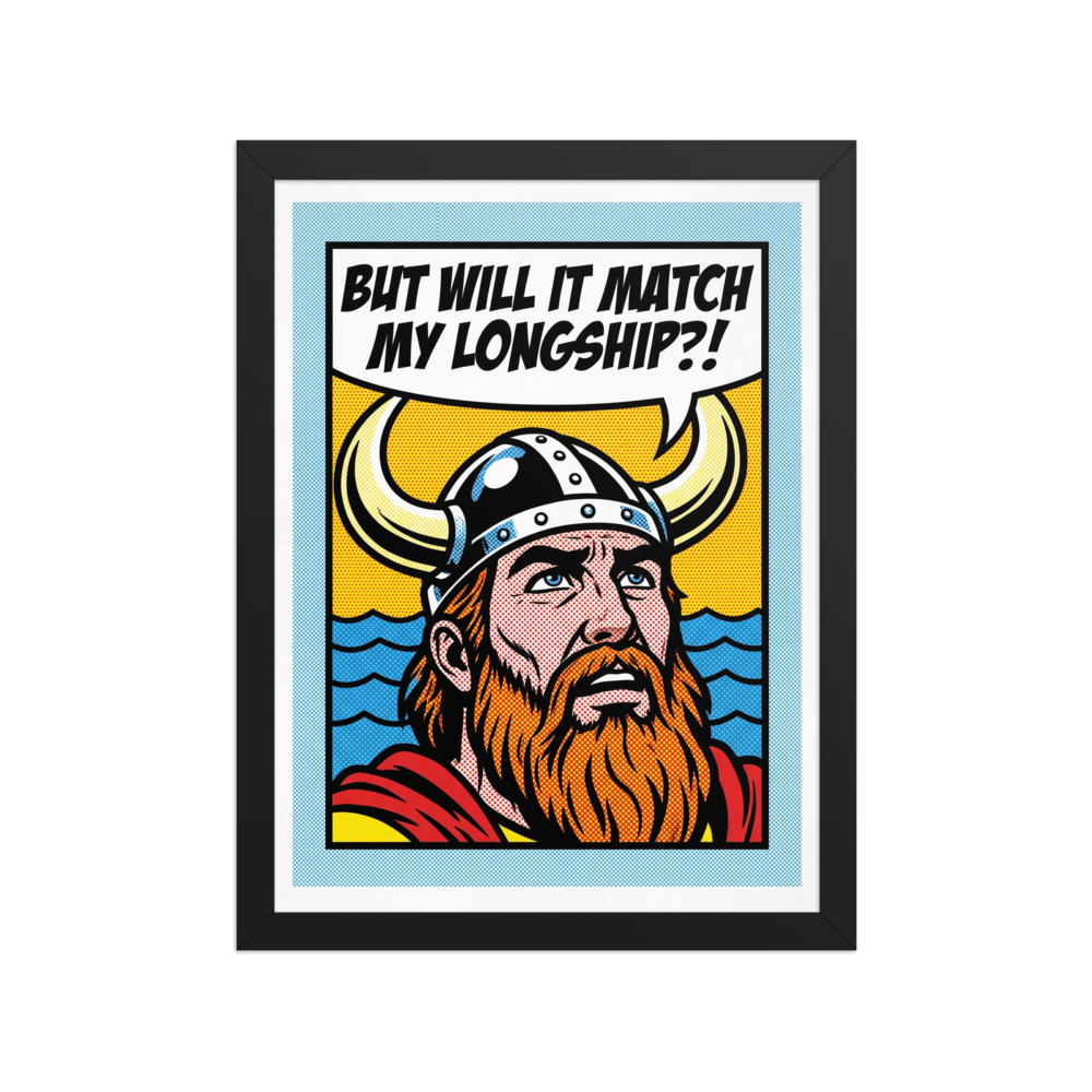 'Viking Decor Dilemma' — a Pop art print. A comic book pop art illustration of a Viking with a horned helmet and red beard, looking concerned with a speech bubble that reads 'BUT WILL IT MATCH MY LONGSHIP?!'.