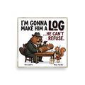 'Make Him a Log' — a Pop art print. A humorous parody illustration of a mafia beaver offering a nervous squirrel a log he can't refuse.
