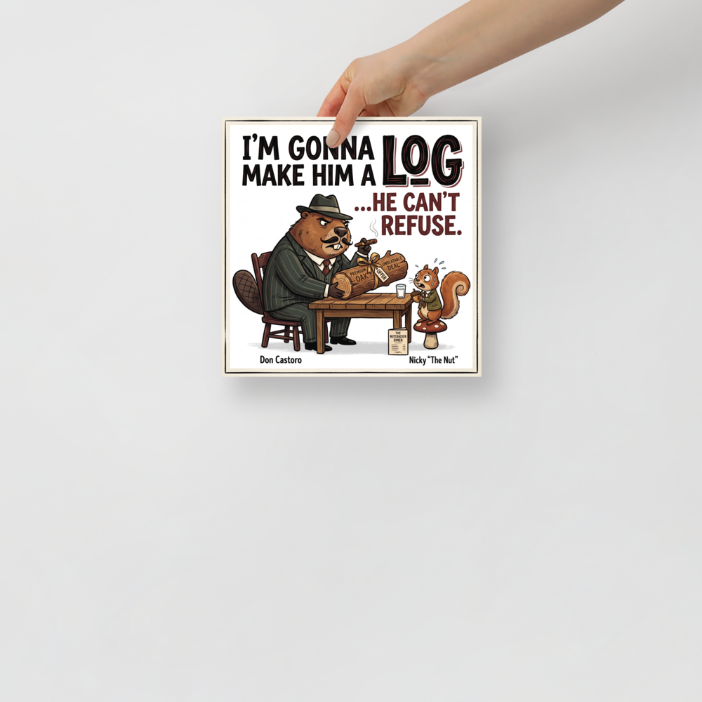'Make Him a Log' — a Pop art print. A humorous parody illustration of a mafia beaver offering a nervous squirrel a log he can't refuse.