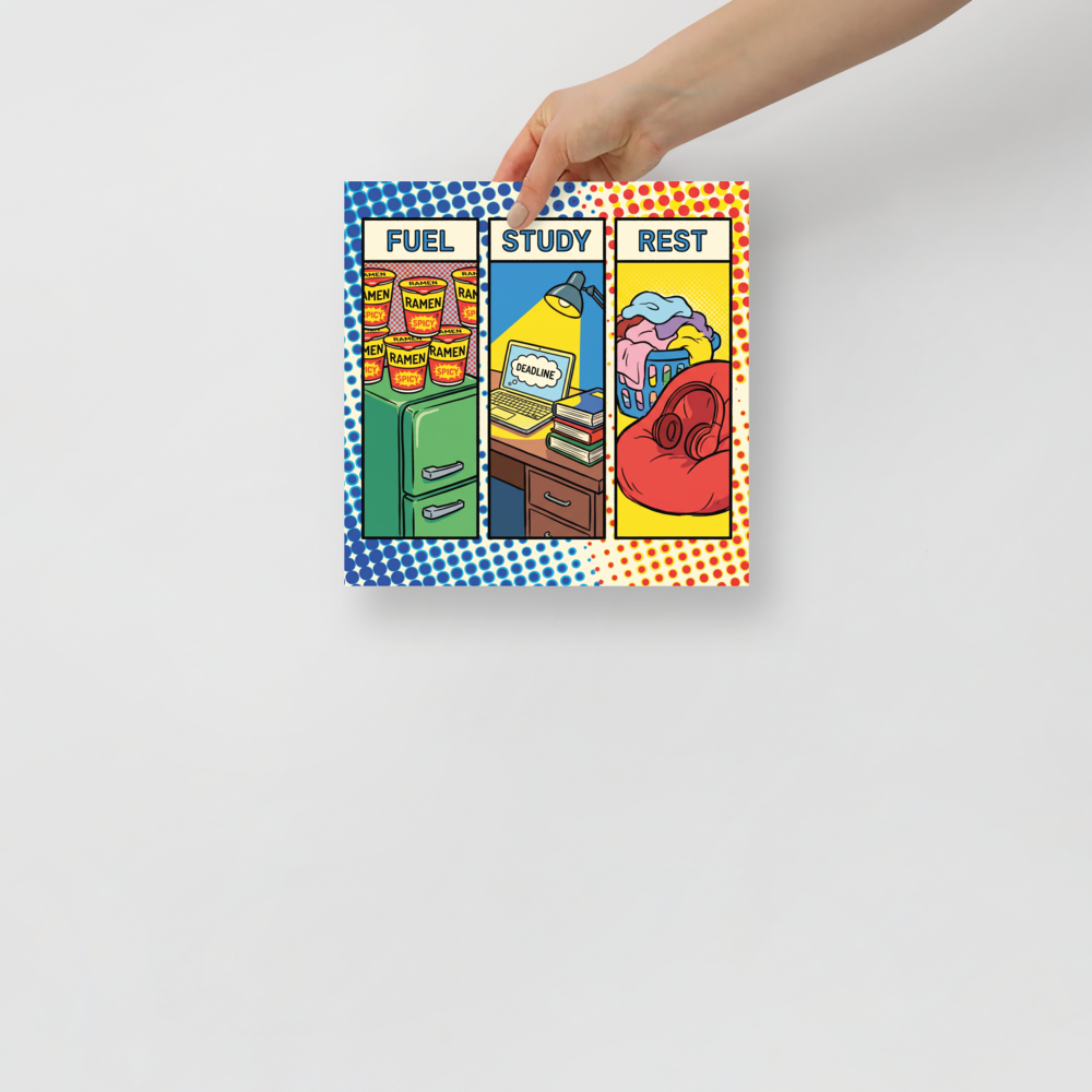 'The College Triad' — a Pop art print. A three-panel pop art comic strip titled FUEL, STUDY, REST showing ramen cups, a laptop with a deadline, and a beanbag chair with laundry, perfect for an Apartment / Airbnb.