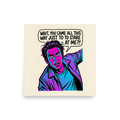 'The Stare Down' — a Pop art print. A vintage comic style pop art illustration of a shocked man in cyan and magenta halftone dots with a speech bubble that reads 'Wait, you came all this way just to to stare at me?!', perfect for a fun game room or office.