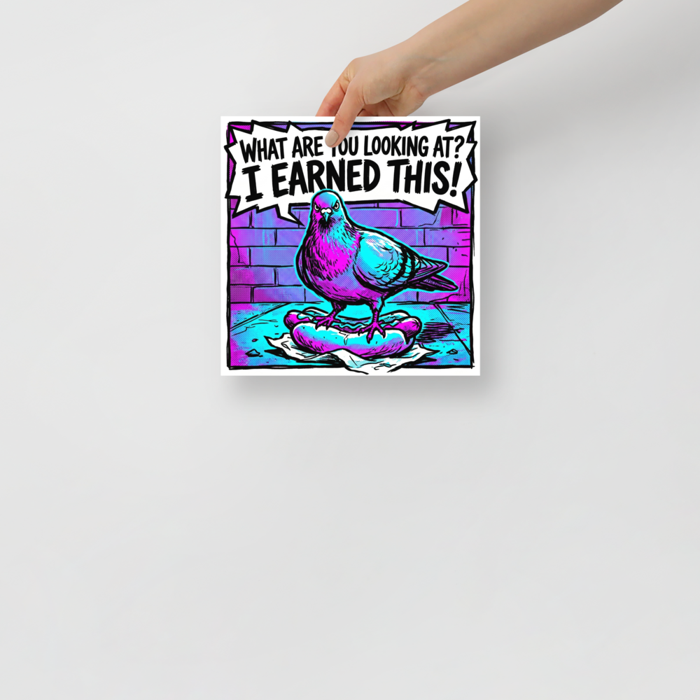 'The Victorious Pigeon' — a Pop art print. A vibrant pop art comic illustration of a pigeon standing on a hot dog with a speech bubble saying 'WHAT ARE YOU LOOKING AT? I EARNED THIS!' in bright magenta and cyan.