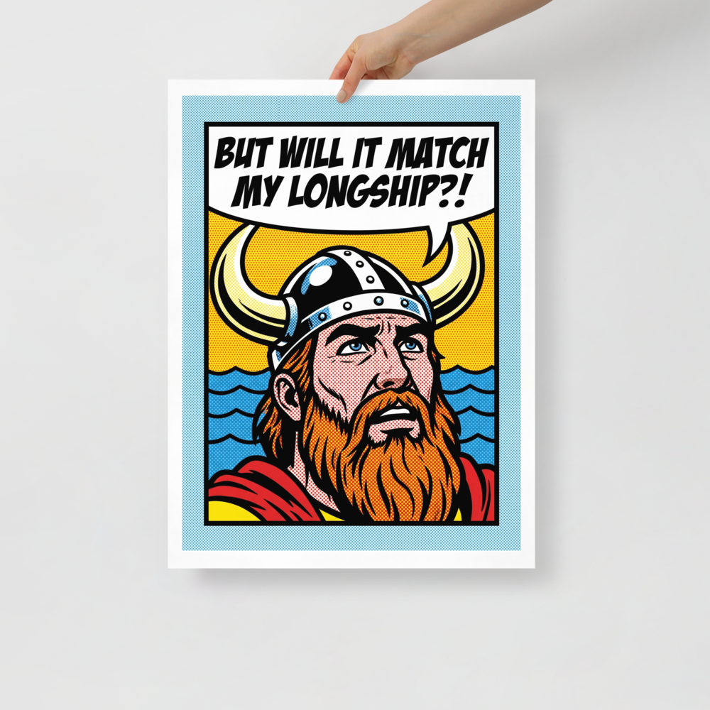 'Viking Decor Dilemma' — a Pop art print. A comic book pop art illustration of a Viking with a horned helmet and red beard, looking concerned with a speech bubble that reads 'BUT WILL IT MATCH MY LONGSHIP?!'.