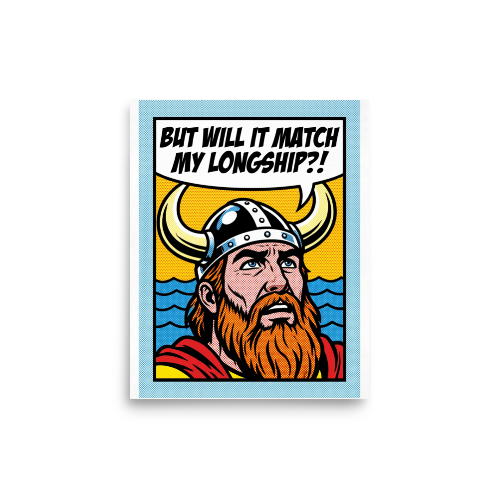 'Viking Decor Dilemma' — a Pop art print. A comic book pop art illustration of a Viking with a horned helmet and red beard, looking concerned with a speech bubble that reads 'BUT WILL IT MATCH MY LONGSHIP?!'.