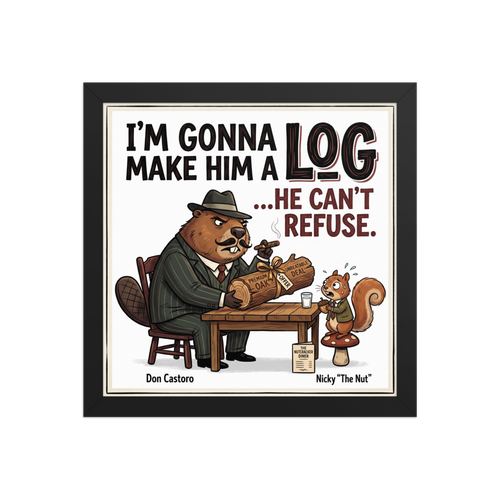 'Make Him a Log' — a Pop art print. A humorous parody illustration of a mafia beaver offering a nervous squirrel a log he can't refuse.