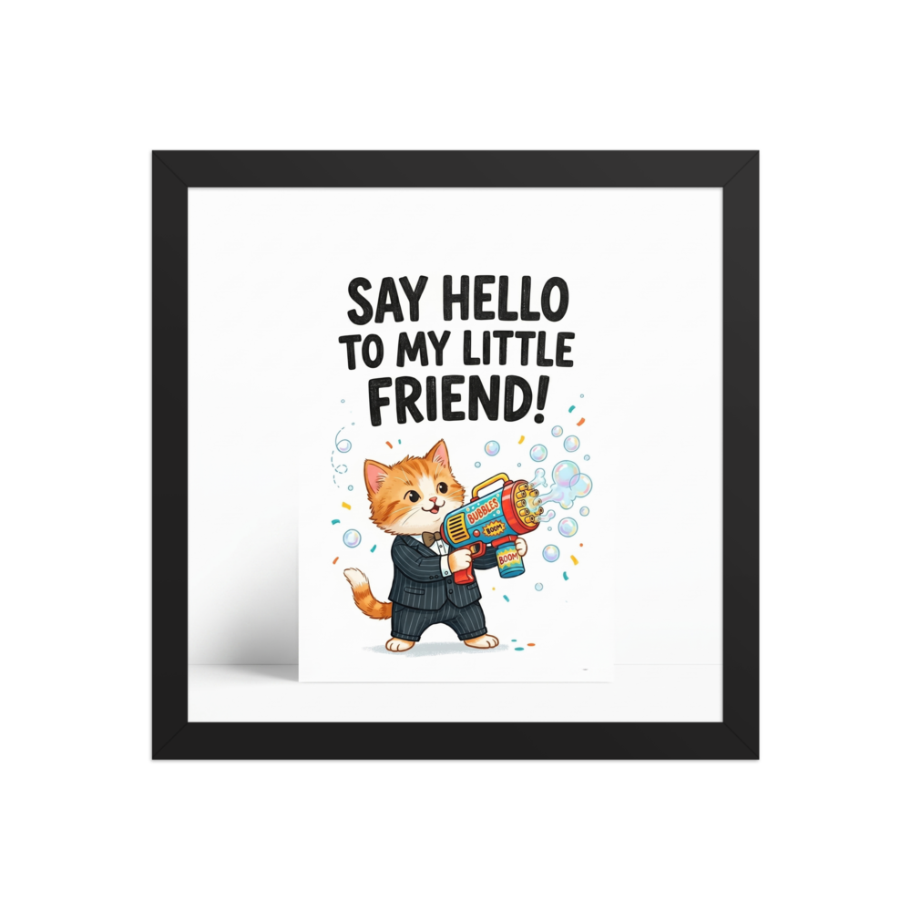 'My Little Friend' — a Pop art,Digital art print. A humorous parody illustration of a cute cat in a suit holding a bubble gun with the text 'Say hello to my little friend!'.