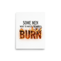 'Watch the World Burn' — a Digital art,Pop art print. A typography artwork featuring the quote 'Some men want to watch the world burn' with the word burn engulfed in realistic flames.